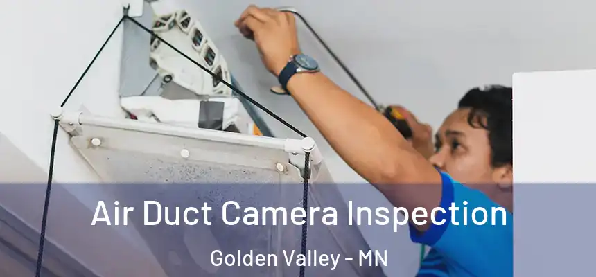  Air Duct Camera Inspection Golden Valley - MN