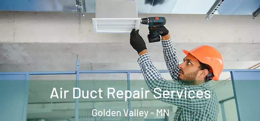  Air Duct Repair Services Golden Valley - MN