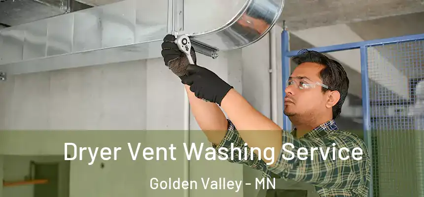  Dryer Vent Washing Service Golden Valley - MN