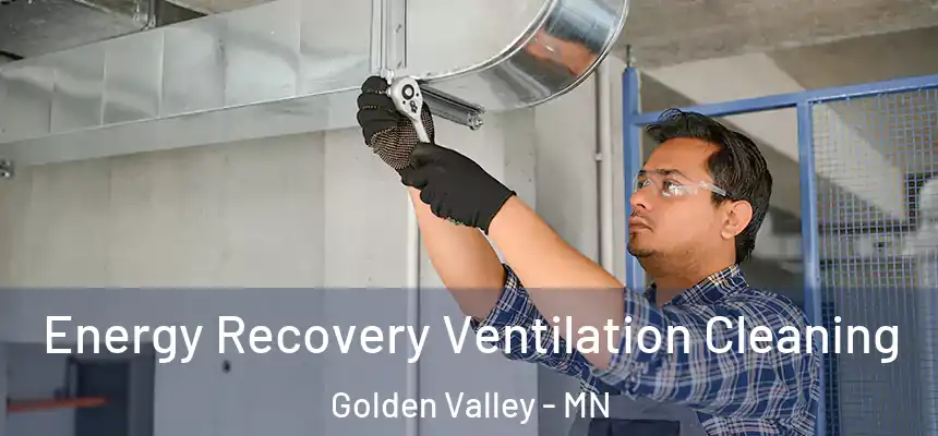 Energy Recovery Ventilation Cleaning Golden Valley - MN