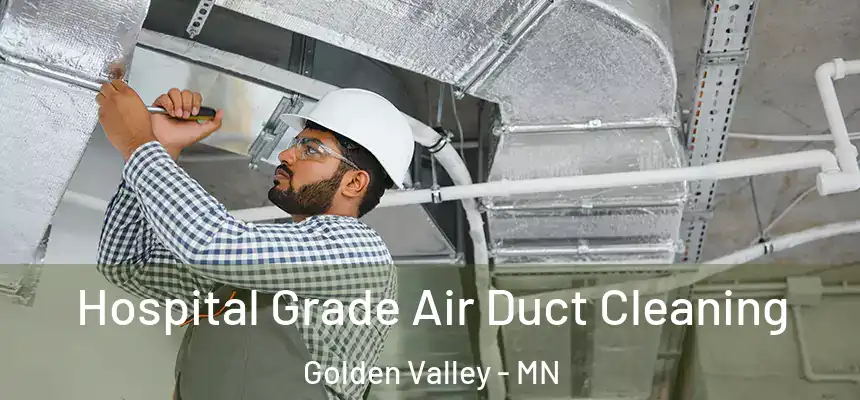  Hospital Grade Air Duct Cleaning Golden Valley - MN