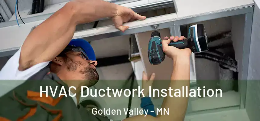  HVAC Ductwork Installation Golden Valley - MN