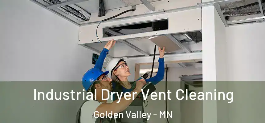 Industrial Dryer Vent Cleaning Golden Valley - MN