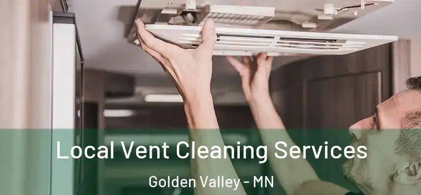  Local Vent Cleaning Services Golden Valley - MN