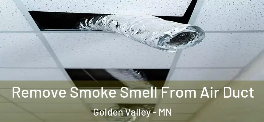  Remove Smoke Smell From Air Duct Golden Valley - MN