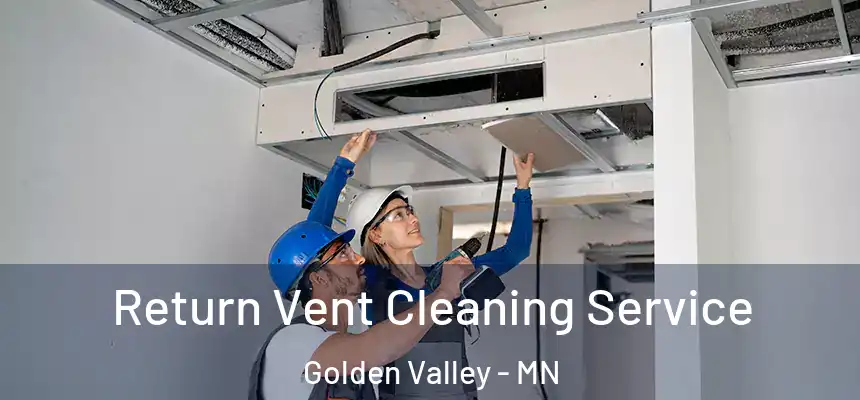  Return Vent Cleaning Service Golden Valley - MN